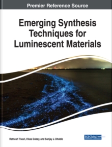Emerging Synthesis Techniques for Luminescent Materials, Hardback Book Emerging Synthesis Techniques for Luminescent Materials, Hardback Book