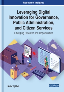 Leveraging Digital Innovation for Governance, Public Administration, and Citizen Services: Emerging Research and Opportunities