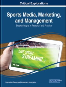 Sports Media, Marketing, and Management: Breakthroughs in Research and Practice