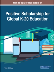 Handbook of Research on Positive Scholarship for Global K-20 Education