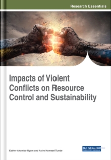Impacts of Violent Conflicts on Resource Control and Sustainability, Hardback Book Impacts of Violent Conflicts on Resource Control and Sustainability, Hardback Book
