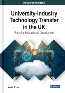 University-Industry Technology Transfer in the UK: Emerging Research and Opportunities