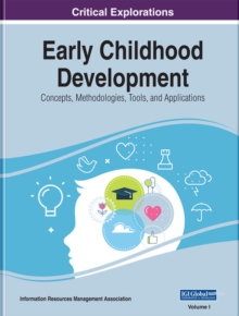 Early Childhood Development : Concepts, Methodologies, Tools, and Applications, Hardback Book Early Childhood Development : Concepts, Methodologies, Tools, and Applications, Hardback Book