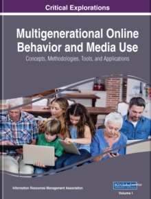 Multigenerational Online Behavior and Media Use: Concepts, Methodologies, Tools, and Applications