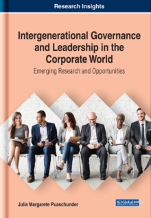 Intergenerational Governance and Leadership in the Corporate World: Emerging Research and Opportunities