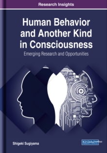 Human Behavior and Another Kind in Consciousness: Emerging Research and Opportunities