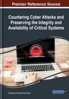 Countering Cyber Attacks and Preserving the Integrity and Availability of Critical Systems