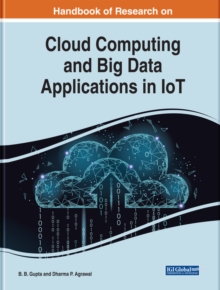 Handbook of Research on Cloud Computing and Big Data Applications in IoT