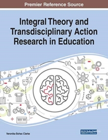 Integral Theory and Transdisciplinary Action Research in Education