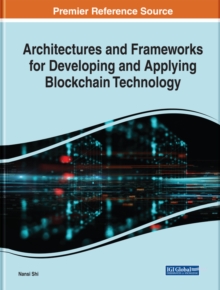 Architectures and Frameworks for Developing and Applying Blockchain Technology