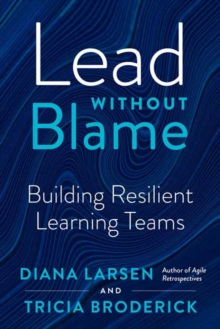 Lead without Blame : Building Resilient Learning Teams