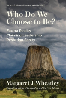 Who Do We Choose to Be?, Second Edition : Facing Reality, Claiming Leadership, Restoring Sanity