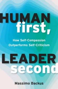 Human First, Leader Second : How Self-Compassion Outperforms Self-Criticism