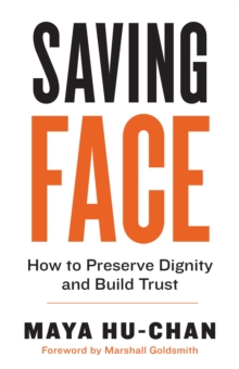 Saving Face : How to Preserve Dignity and Build Trust