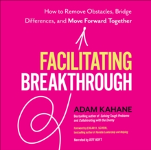 Berrett-Koehler Publishers Facilitating Breakthrough , How To Remove Obstacles, Bridge Differences, And Move Forward Together