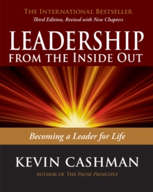 Leadership from the Inside Out : Becoming a Leader for Life