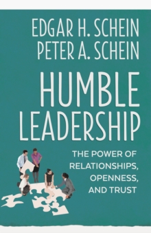Humble Leadership : The Power of Relationships, Openness, and Trust, Paperback / softback Book Humble Leadership : The Power of Relationships, Openness, and Trust, Paperback / softback Book