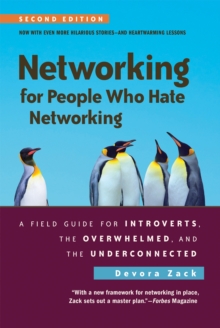 Networking for People Who Hate Networking, Second Edition : A Field Guide for Introverts, the Overwhelmed, and the Underconnected