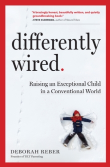 Differently Wired : Raising an Exceptional Child in a Conventional World, Hardback Book Differently Wired : Raising an Exceptional Child in a Conventional World, Hardback Book