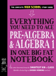 Everything You Need To Ace Pre-Algebra And Algebra I In One Big Fat Notebook