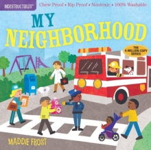 Indestructibles: My Neighborhood : Chew Proof  Rip Proof  Nontoxic  100% Washable (Book for Babies, Newborn Books, Safe to Chew)