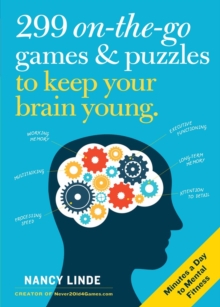 299 On-the-Go Games & Puzzles To Keep Your Brain Young : Minutes A Day To Mental Fitness