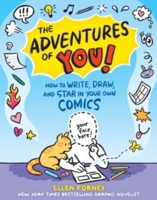The Adventures of You! : How to Write, Draw, and Star in Your Own Comics