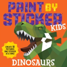 Paint By Sticker Kids: Dinosaurs : Create 10 Pictures One Sticker At A Time!