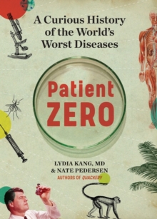 Patient Zero : A Curious History of the World's Worst Diseases