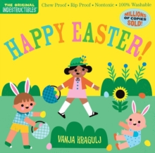 Indestructibles: Happy Easter! : Chew Proof  Rip Proof  Nontoxic  100% Washable (Book for Babies, Newborn Books, Safe to Chew)