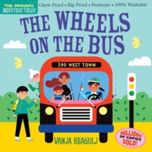 Indestructibles: The Wheels on the Bus : Chew Proof  Rip Proof  Nontoxic  100% Washable (Book for Babies, Newborn Books, Safe to Chew)