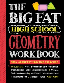 The Big Fat High School Geometry Workbook : 400+ Geometry Practice Exercises