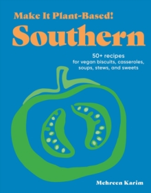 Make It Plant-Based! Southern : A Cookbook