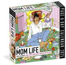 Mom Life Page-A-Day Calendar 2025 : Jokes, Quips, and Quotes That Say "We Feel You"