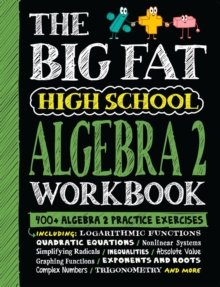 The Big Fat High School Algebra 2 Workbook : 400+ Algebra 2 Practice Exercises
