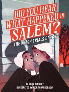 Did You Hear What Happened in Salem? : The Witch Trials of 1692
