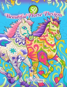 50 Beautiful Horse Designs : An Adult Coloring Book