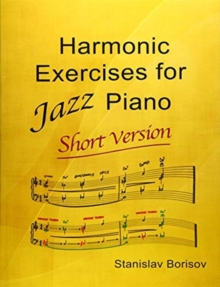 Harmonic Exercises for Jazz Piano : Short Version