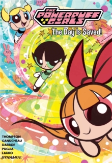 The Powerpuff Girls Vol. 1 : The Day is Saved