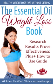 Essential Oil Weight Loss Book Healthy Weight Loss without Dieting Research Results Prove Effectiveness Plus+ How to Use Guide : Healing with Essential Oil