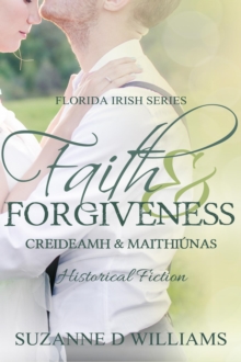 Faith & Forgiveness : The Florida Irish, #3