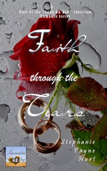 Faith Through the Tears : Lean on Him (Christian Series), #2