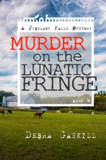 Murder on the Lunatic Fringe : Jubilant Falls Series, #4