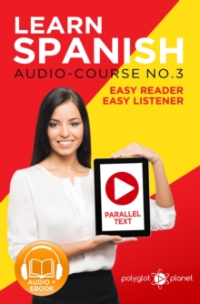 Learn Spanish - Parallel Text | Easy Reader | Easy Listener - Spanish Audio Course No. 3