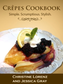 Crepes Cookbook: Simple. Scrumptious. Stylish.