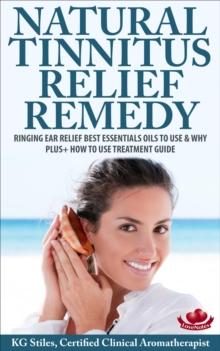 Natural Tinnitus Relief Remedy Ringing Ear Relief Best Essential Oils to Use & Why Plus+ How to Use Treatment Guide : Essential Oil Wellness