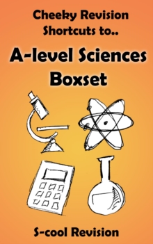 A-level Sciences Revision Boxset : Cheeky Revision Shortcuts