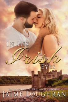 In His Irish Eyes : Romance in Ireland, #1