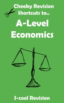 level Economics Revision : Cheeky Revision Shortcuts