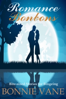 Romance Bon Bons: Bite-Sized Stories for Bingeing